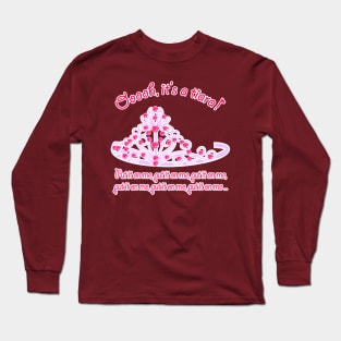 Ooooooh, it's a Tiara! Long Sleeve T-Shirt